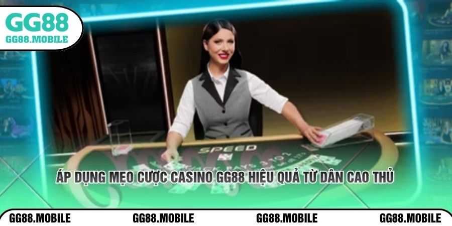 Áp dụng mẹo cược casino GG88 hiệu quả từ dân cao thủ 