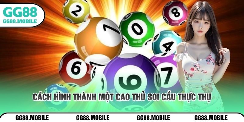 Cách hình thành một cao thủ soi cầu thực thụ