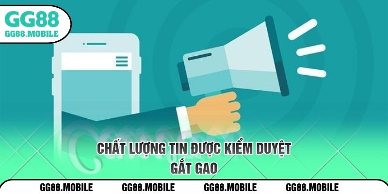 Chất lượng tin được kiểm duyệt gắt gao