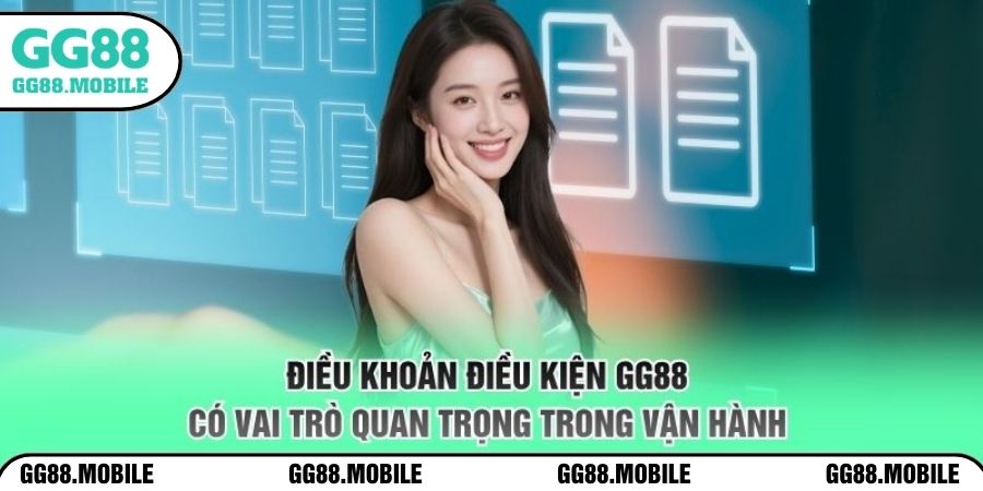 Điều khoản điều kiện GG88 có vai trò quan trọng trong vận hành 