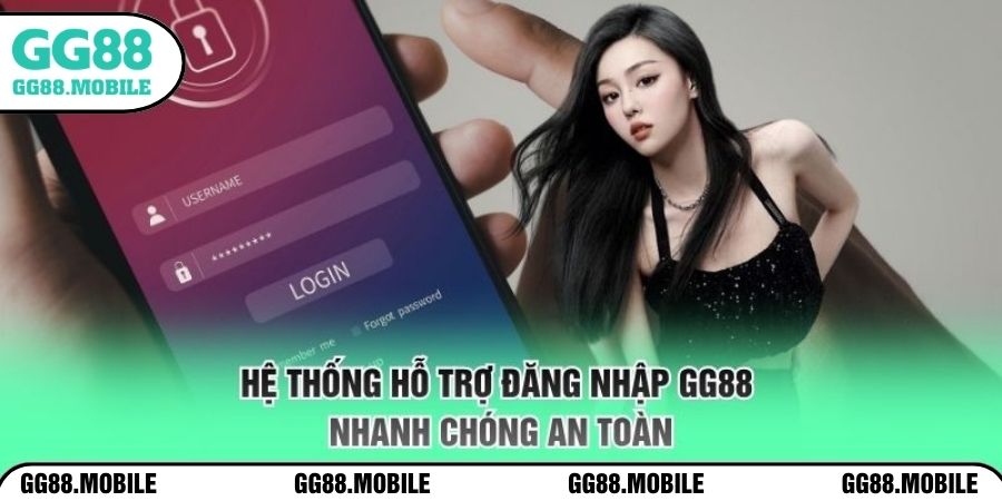 Hệ thống hỗ trợ đăng nhập GG88 nhanh chóng an toàn
