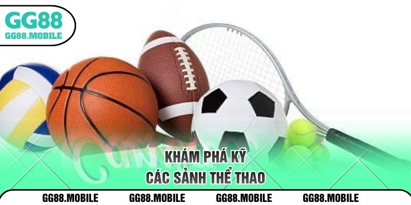 Khám phá kỹ các sảnh thể thao GG88