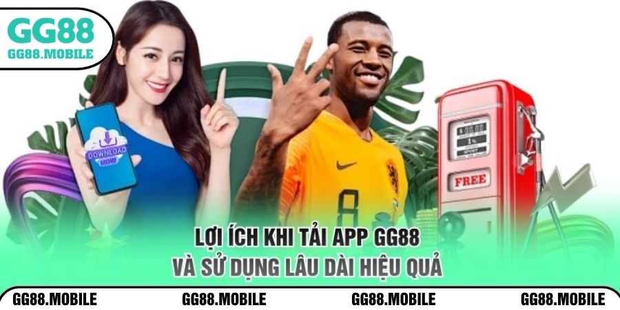 Lợi ích khi tải app GG88 và sử dụng lâu dài hiệu quả 