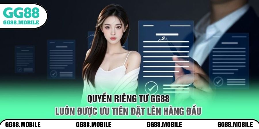 Quyền riêng tư GG88 luôn được ưu tiên đặt lên hàng đầu 
