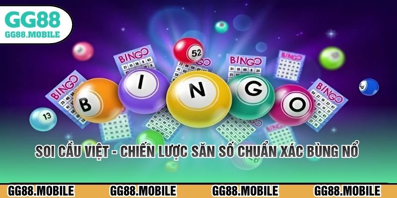 Soi Cầu Việt - Chiến Lược Săn Số Chuẩn Xác Bùng Nổ